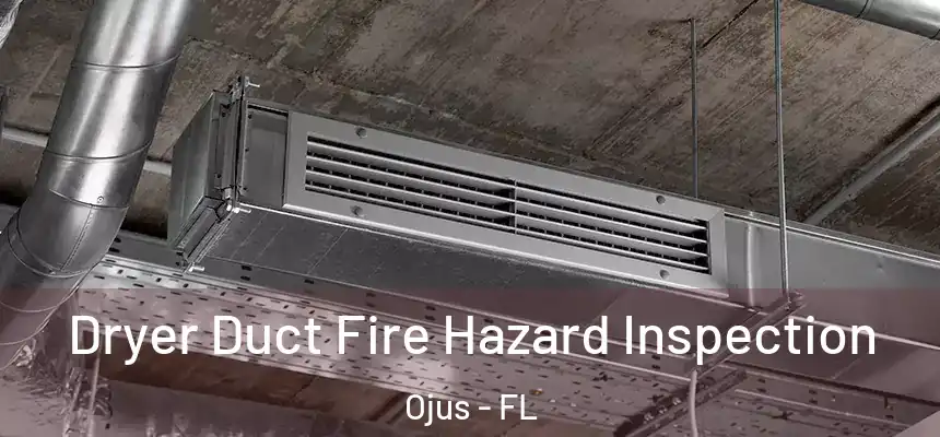  Dryer Duct Fire Hazard Inspection Ojus - FL