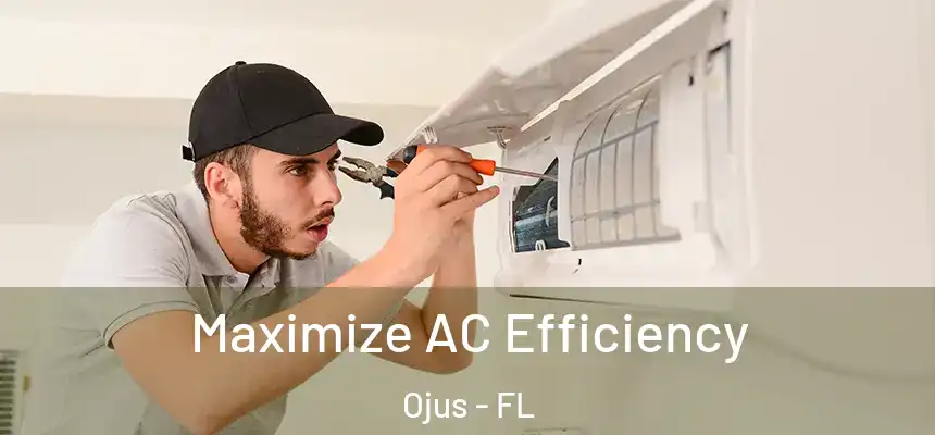 Maximize AC Efficiency Ojus - FL